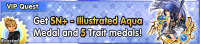 Special - VIP Get SN+ - Illustrated Aqua Medal and 5 Trait medals! banner KHUX.png