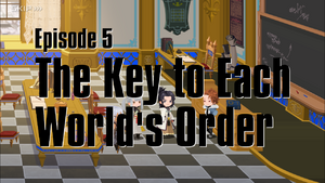 Episode 5: The Key to Each World's Order Released 8/26/22