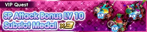 Special - VIP SP Attack Bonus LV 10 Subslot Medal x3 2 banner KHUX.png